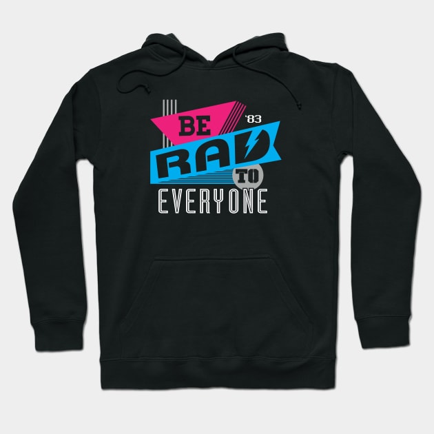 Be Rad To Everyone Hoodie by Flip City Tees